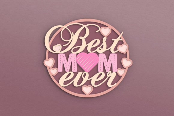 Best Mom Ever 3D Layered SVG Cake Topper: Laser Cutting and Mother S Day Design